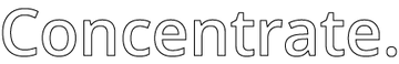 The word Concentrate. is written in large, outlined black letters on a white background.