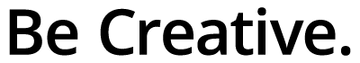 Bold black text on a white background reads Be Creative.